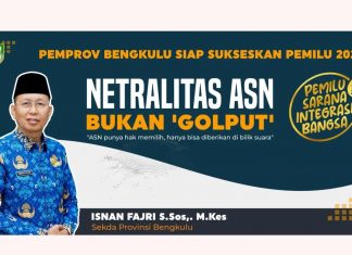 Pemprov Bengkulu Himbau ASN Tetap Netral Bukan Golput